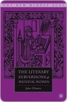 The Literary Subversions of Medieval Women - Jane Chance