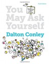 You May Ask Yourself: An Introduction to Thinking Like a Sociologist (Fourth Edition) - Dalton Conley