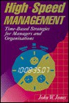 High-Speed Management: Time-Based Strategies for Managers and Organizations - John W. Jones