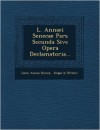 Pars Secunda sive Opera Declamatoria - Seneca