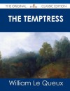 The Temptress - The Original Classic Edition - William Le Queux