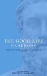 The Good Life Handbook: Epictetus' Stoic Classic Enchiridion - Epictetus, Chuck Chakrapani