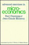 Advanced Exercises in Microeconomics: , - Paul Champsaur, Jean-Claude Milleron