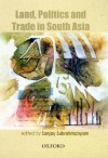 Land, Politics and Trade in South Asia, 18th to 20th Centuries - Sanjay Subrahmanyam