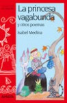 La Princesa Vagabunda y Otros Poemas - Isabel Medina