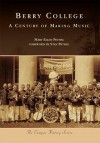 Berry College: A Century of Making Music - Mary Ellen Pethel, Stan Pethel