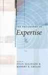 The Philosophy of Expertise - Evan Selinger