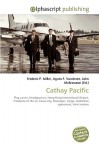 Cathay Pacific - Agnes F. Vandome, John McBrewster, Sam B Miller II