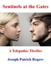 Sentinels at the Gates: A Telepathic Thriller - Joseph Rogers