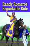 Randy Romero's Remarkable Ride - Bill Heller