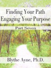 Finding Your Path, Engaging Your Purpose - Release what Others Expect of You - Blythe Ayne