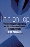 Thin on Top: Why Corporate Governance Matters and How to Measure and Improve Board Performance - Bob Garratt