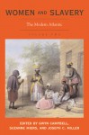 Women and Slavery, V. 2: The Modern Atlantic - Gwyn Campbell, Gwyn Campbell, Suzanne Miers