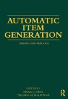 Automatic Item Generation: Theory and Practice - Mark J. Gierl, Thomas M. Haladyna