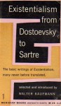 Existentialism from Dostoevsky to Sartre - Walter Kaufmann