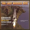 Last Missile Site: An Operational and Physical History of Nike Site SF-88, Fort Barry, California - Stephen Haller, John A. Martini