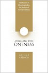 Awakening Into Oneness - Arjuna Ardagh