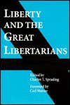 Liberty and the Great Libertarians - Charles T. Sprading, Carl Watner