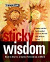 Sticky Wisdom: How to Start a Creative Revolution at Work - Dave Allan