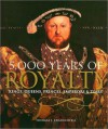 5,000 Years of Royalty: Kings, Queens, Princes, Emperors & Tsars - Thomas J. Craughwell