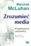 Zrozumieć media : przedłużenia człowieka - Marshall McLuhan, Lewis H. Lapham, Natalia Szczucka