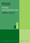 Wstęp do matematyki Zbiór zadań - Wojciech Guzicki, Zakrzewski Piotr