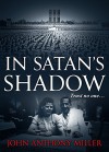 In Satan's Shadow - John Anthony Miller