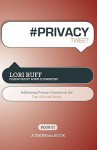 # Privacy Tweet Book01: Addressing Privacy Concerns In The Day Of Social Media - Lori Ruff, Rajesh Setty