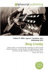 Bing Crosby - Agnes F. Vandome, John McBrewster, Sam B Miller II