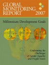 Global Monitoring Report 2007: Confronting the Challenges of Gender Equality and Fragile States - International Monetary Fund (IMF)