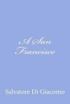 A San Francisco - Salvatore Di Giacomo