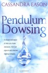 Pendulum Dowsing (Piatkus Guides) - Cassandra Eason