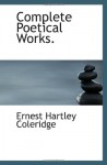 Complete Poetical Works. - Ernest Hartley Coleridge