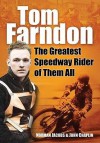 Tom Farndon: The Greatest Speedway Rider of Them All - Norman Jacobs, John Chaplin