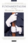 Fundamentalism in the Modern World Vol 1: Fundamentalism, Politics and History: The State, Globalisation and Political Ideologies - Ulrika Martensson, Jennifer Bailey, Priscilla Ringrose, Asbjorn Dyrendal