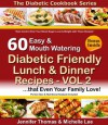 Diabetic Cookbook - 60 Easy and Mouth Watering Diabetic Friendly Lunch & Dinner Recipes that Even Your Family Love - VOL 2 (Diabetic Cookbook Series) - Michelle Lee, Jennifer Thomas