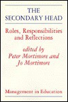 The Secondary Head: Roles, Responsibilities and Reflections - Peter Mortimore