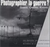 Photographier LA Guerre: Bosnie, Croatie, Kosovo (Collection territoires) - Michel Butor, Christian Caujolle