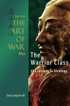 Sun Tzu's The Art of War Plus The Warrior Class: : 306 Lessons in Strategy - Gary Gagliardi, Sun Tzi