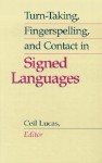 Turn-Taking, Fingerspelling, and Contact in Signed Languages - Ceil Lucas