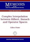 Complex Interpolation Between Hilbert, Banach, and Operator Spaces - Gilles Pisier