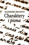 Charaktery i pisma - Kazimierz Brandys