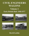 Civil Engineers Wagons Volume 2, . Early British Rail, 1968 to 1977 - David Larkin