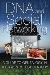 DNA and Social Networking: A Guide to Genealogy in the Twenty-First Century - Debbie Kennett