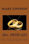 Mrs. 09595-021: How I Went from Being a Cop's Wife to Being an Inmate's Wife - Mary London