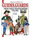 GUIDES AND GUARDS OF THE GENERALS 1792-1816 (Officers and Soldiers of the French) - Didier Davin, André Jouineau