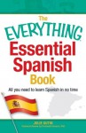 The Everything Essential Spanish Book: All You Need to Learn Spanish in No Time (Everything Series) - Julie Gutin, Fernanda Ferreira