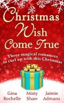 Christmas Wish Come True: All I Want For Christmas / Dreaming of a White Wedding / Christmas Every Day - Gina Rochelle, Misty Shaw, Jaimie Admans