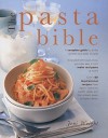 The Pasta Bible: The Definitive Guide to Choosing, Making Cooking and Enjoying Italian Pasta - Jeni Wright