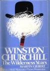 Winston Churchill: The Wilderness Years - Martin Gilbert